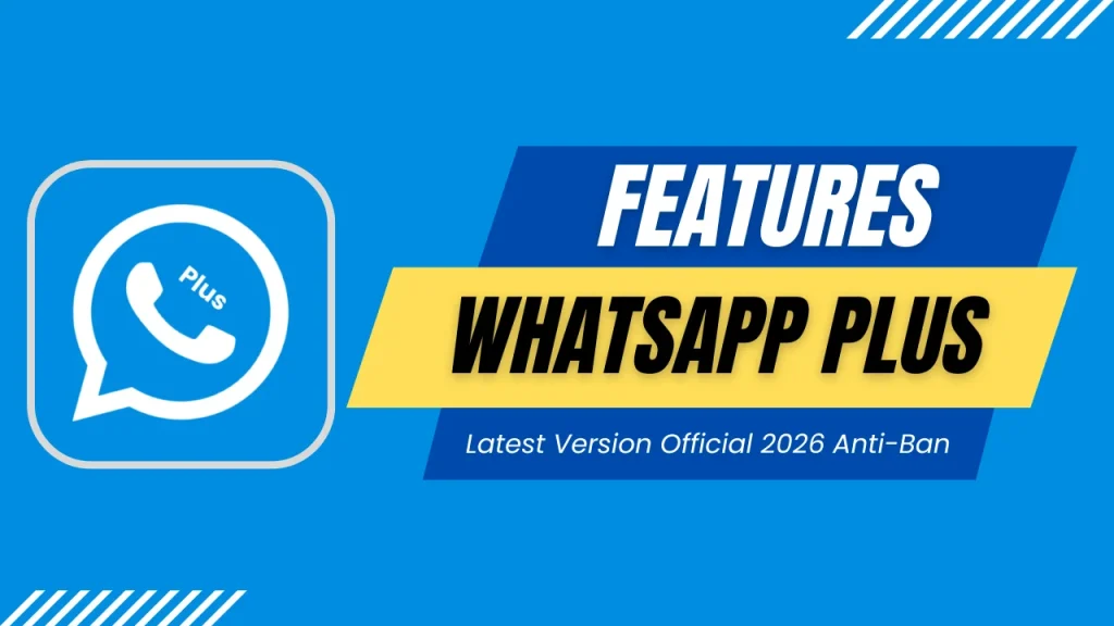 WhatsApp Plus Features - Latest 2026
