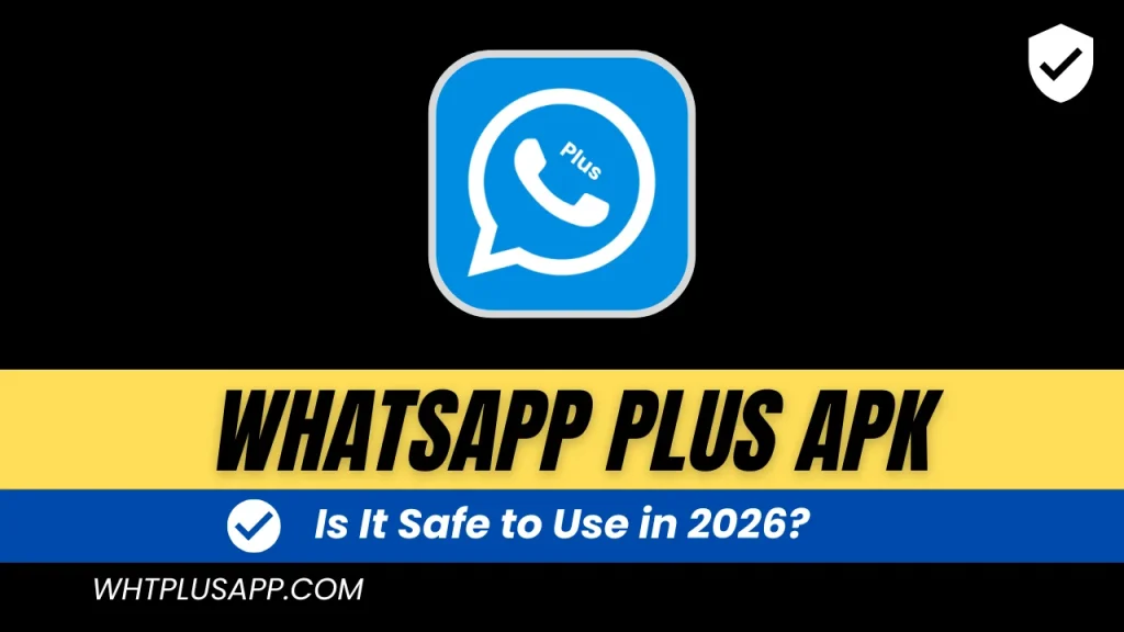 WhatsApp Plus - Is It Safe to Use in 2026