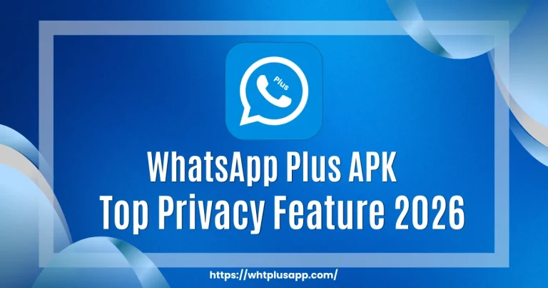 WhatsApp Plus Top FeaturesWhatsApp Plus Top Features